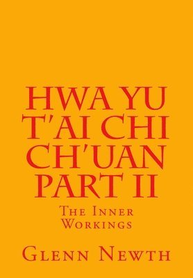 Hwa Yu T'ai Chi Ch'uan Part II: The Inner Workings 1