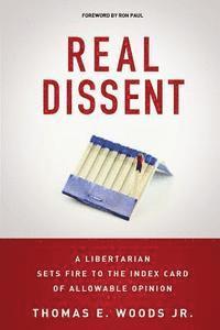 bokomslag Real Dissent: A Libertarian Sets Fire to the Index Card of Allowable Opinion