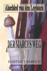 bokomslag Der Marcus Weg: Abschied von den Legionen