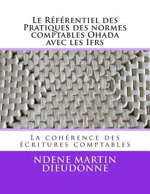 bokomslag Le Referentiel Des Pratiques Des Normes Comptables Ohada Avec Les Ifrs: La Coherence Des Ecritures Comptables