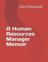 bokomslag A Human Resources Manager Memoir