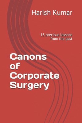 Canons of Corporate Surgery: 15 precious lessons from the past 1