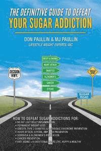 bokomslag The Definitive Guide to Defeat Your Sugar Addiction