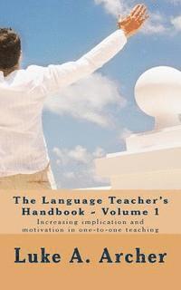 bokomslag The language teacher's handbook. Volume 1.: Increasing implication and motivation in one-to-one teaching