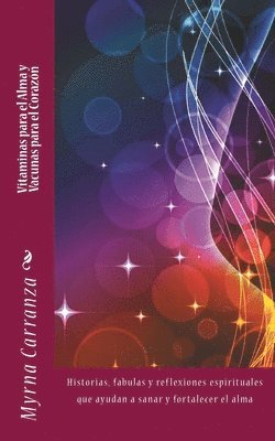 bokomslag Vitaminas para el alma y vacunas para el corazon: Historias, fabulas y reflexiones espirituales que ayudan a sanar y fortalecer el alma