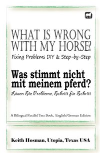bokomslag What Is Wrong with My Horse? / Was stimmt nicht mit meinem Pferd? (A Bilingual Parallel Text Book, English/German Edition)