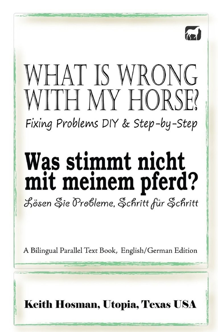 Keith Hosman, Patricia Sanderlin - What Is Wrong with My Horse? / Was stimmt nicht mit meinem Pferd? (A Bilingual Parallel Text Book, English/German Edition), Häftad
