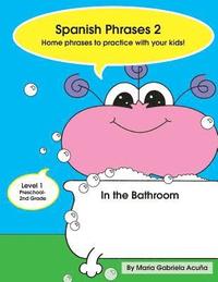 bokomslag Spanish Phrases 2: Home Phrases to Practice with your Kids in the Bathroom