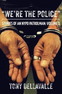 bokomslag 'We're The Police': Stories Of An NYPD Patrolman: Volume 1
