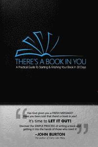 bokomslag There's a Book in You: A Practical Guide to Starting & Finishing Your Book in 30 Days
