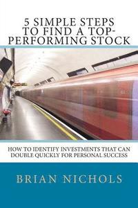 bokomslag 5 Simple Steps to Find the Next Top-Performing Stock: How to Identify Investments that Can Double Quickly for Personal Success