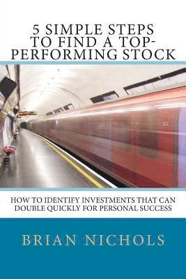 5 Simple Steps to Find the Next Top-Performing Stock: How to Identify Investments that Can Double Quickly for Personal Success 1