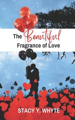 bokomslag The Beautiful Fragrance Of Love: Keys To Identifying And Finding Love