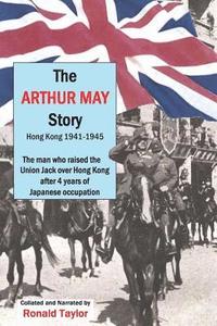 bokomslag The Arthur May Story: Hong Kong 1941-45