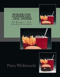 bokomslag Burger und Sandwiches mal anders: 40 Burger- und Sandwichrezepte