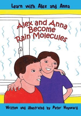 Peter Hayward - Alex and Anna Become Rain Molecules, Häftad