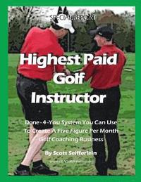 bokomslag High Paid Golf Instructor: How You Can Create a Five Figure Per Month Golf Coaching Business