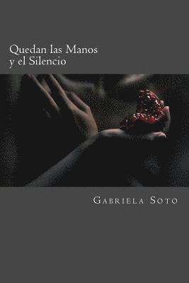 Quedan las Manos y el Silencio: El cuerpo piensa, el alma se toca 1