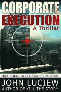 bokomslag Corporate Execution: A Thriller