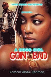 York Bound Enterprise Presents: A Good Girl Goin' Bad 1