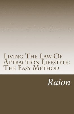 Living The Law Of Attraction Lifestyle: The Easy Method 1