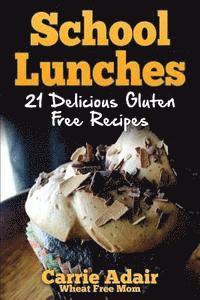 bokomslag School Lunches: 21 Delicious Gluten Free Recipes