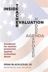 bokomslag Inside Teacher Evaluation; Hidden Agenda Exposed: Handbook for teacher protection against evaluation abuse