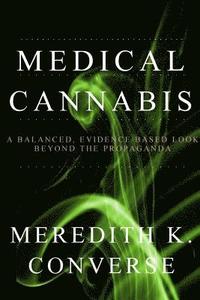 bokomslag Medical Cannabis: A Balanced, Evidence Based Look Beyond the Propaganda