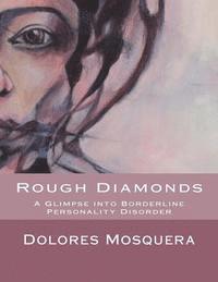 bokomslag Rough Diamonds: A glimpse into Borderline Personality Disorder