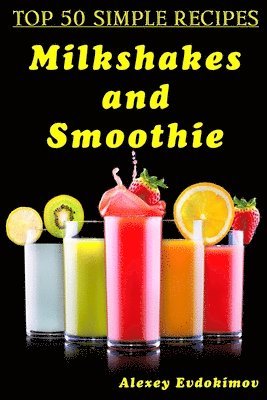 Top 50 Simple Recipes Milkshakes and Smoothie 1