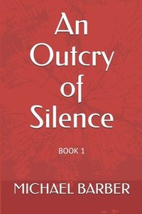 bokomslag An Outcry of Silence: Book 1