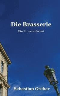 bokomslag Die Brasserie: Ein Provencekrimi