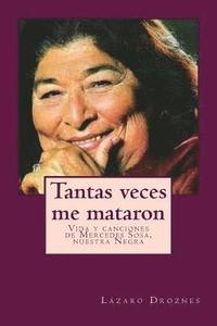 bokomslag Tantas veces me mataron: Vida y canciones de Mercedes Sosa, nuestra Negra