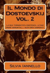 bokomslag Il mondo di Dostoevskij: La sua tormentata esistenza, le sue opere immortali, i suoi eroi disperati. Volume secondo