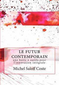 Michel Saloff Coste - Le futur contemporain: Une boite a outil pour l'innovation integrale, Häftad. Tillgänglighet: Lägg i varukorg