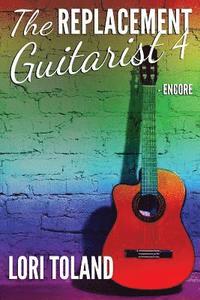 bokomslag The Replacement Guitarist 4 - Encore