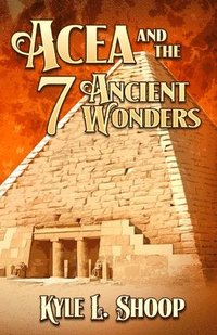 bokomslag Acea and the Seven Ancient Wonders