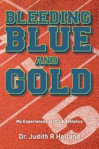 bokomslag Bleeding Blue and Gold: My Experiences at UCLA Athletics