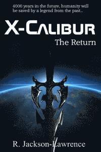 R. Jackson-Lawrence - X-Calibur: The Return, Häftad