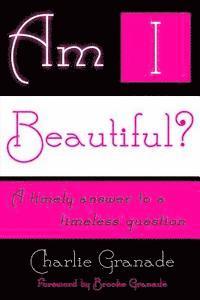 bokomslag Am I Beautiful?: A Timely Answer to a Timeless Question