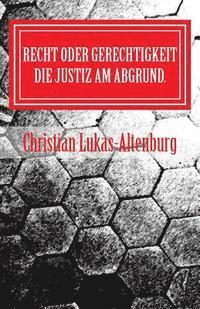 bokomslag Recht oder Gerechtigkeit 1: oder die Frage nach der Moral in der Justiz..