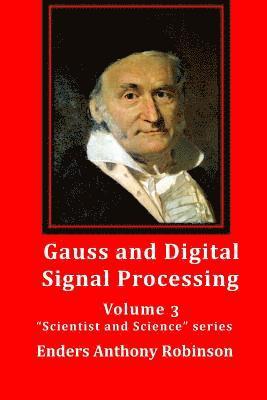 Gauss and Digital Signal Processing: Volume 3 'Scientist and Science' series 1