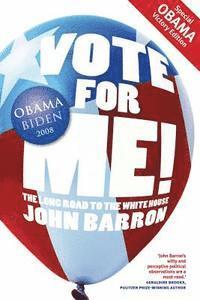 Vote for Me!: The Long Road to the White House 1