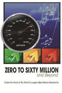 Mike Welch Rick Williams - Zero to Sixty Million: Under the Hood of the World's Largest eBay Motors Dealer, Häftad