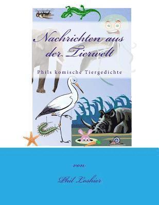Nachrichten aus der Tierwelt: Phils komische Tiergedichte 1