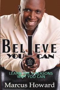 bokomslag Believe You Can: Learn the 3 Reasons Why You Can