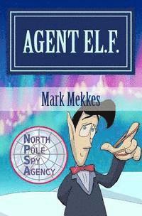 bokomslag Agent EL.F.: Of the North Pole Spy Agency