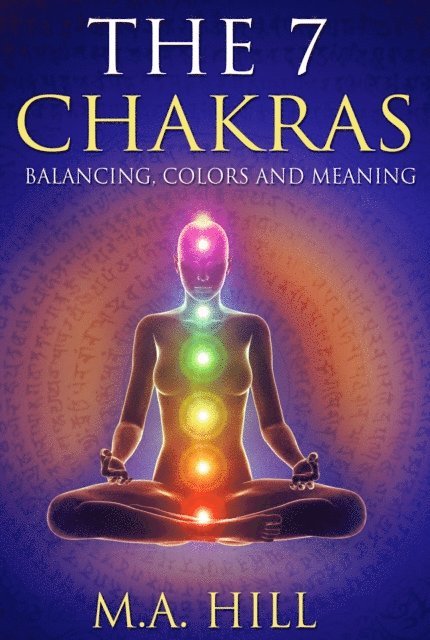 The 7 Chakras: Balancing, Color and Meaning 1