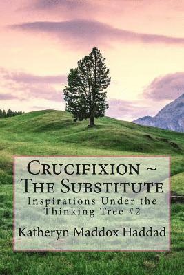 Crucifixion The Substitute 1