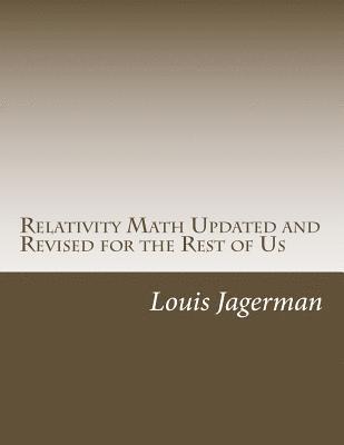 Relativity Math Updated and Revised for the Rest of Us 1